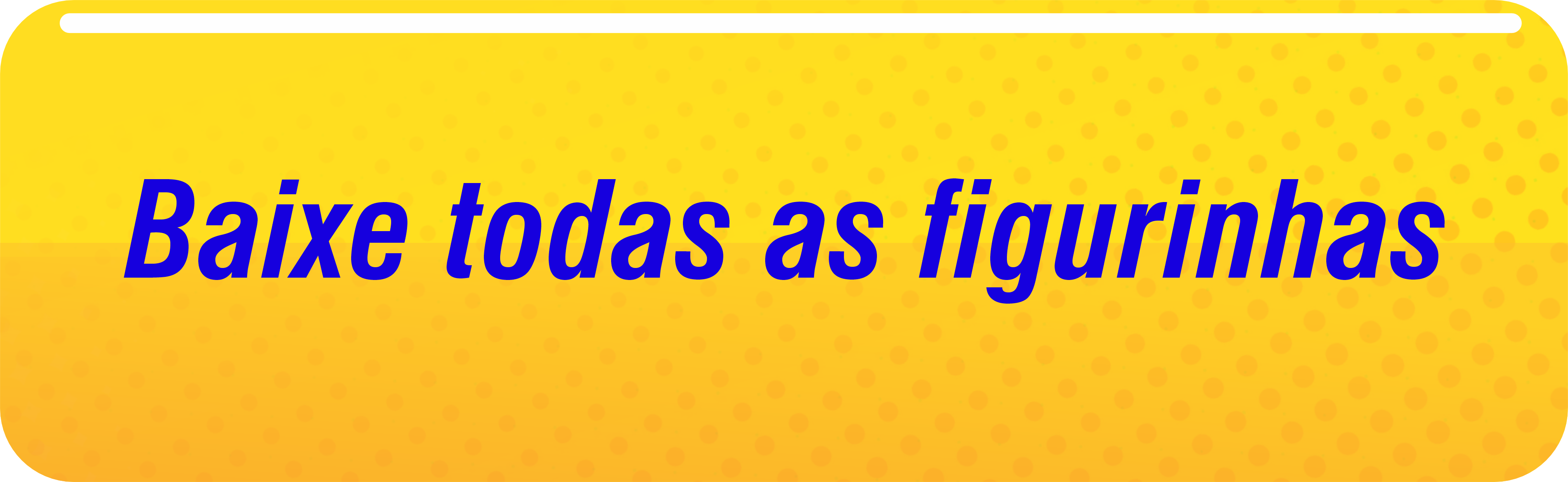 Baixe todas as figurinhas